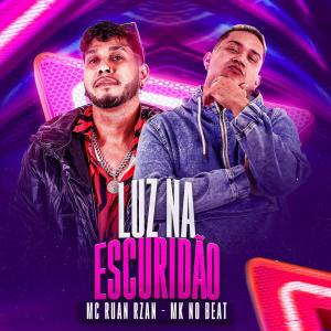 Listen to Luz na Escuridão song with lyrics from MC RUAN RZAN