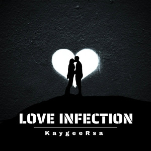 收聽KaygeeRsa的Love Infection歌詞歌曲