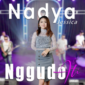 Dengarkan lagu Nggudo ati nyanyian Nadya Jessica dengan lirik
