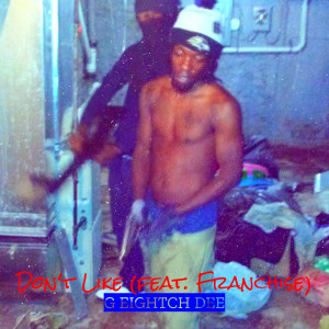 Album Don't Like (Explicit) from G Eightch Dee