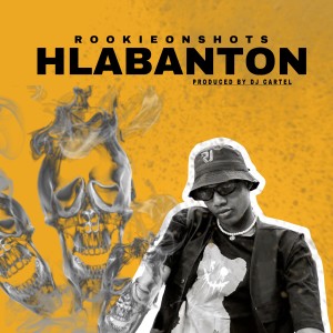ดาวน์โหลดและฟังเพลง Hlabanton พร้อมเนื้อเพลงจาก Rookieonshots