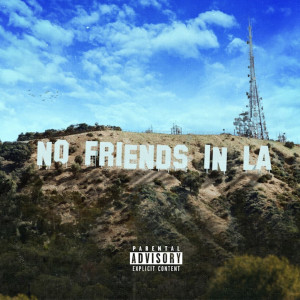 收听Pre Blaze的No Friends in La (Explicit)歌词歌曲