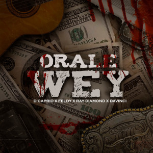 ดาวน์โหลดและฟังเพลง Orale Wey (Explicit) พร้อมเนื้อเพลงจาก Ray Diamond