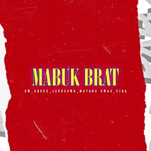 Listen to MABUK BRAT song with lyrics from MAPPI NATION