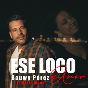 Ese Loco Amor dari Sauwy Perez