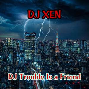 DJ Xen的專輯DJ Trouble Is a Friend x Sampai Bawah