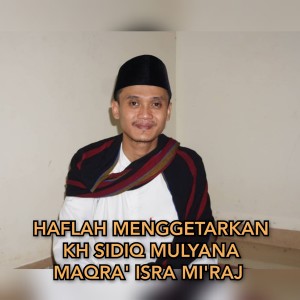Dengarkan HAFLAH MENGGETARKAN KH SIDIQ MULYANA MAQRA' ISRA MI'RAJ lagu dari Sidiq Mulyana dengan lirik