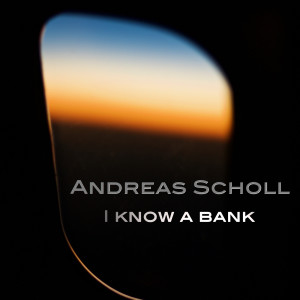 อัลบัม I Know a Bank ศิลปิน Andreas Scholl