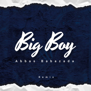 Abbas Babazade的专辑Big Boy (Remix)