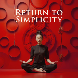 Album Return to Simplicity (Chinese Zen Yoga) from Relaxing Zen Music Therapy