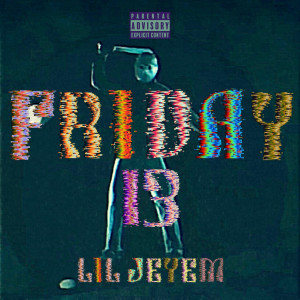อัลบัม Friday 13 (Explicit) ศิลปิน Lil JeyEm