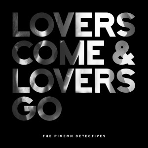 The Pigeon Detectives的專輯Lovers Come and Lovers Go