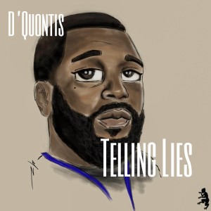 收聽D'Quontis的Telling Lies (Explicit)歌詞歌曲