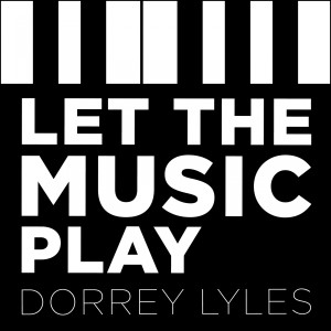 Dengarkan Let the Music Play lagu dari Dorrey Lyles dengan lirik