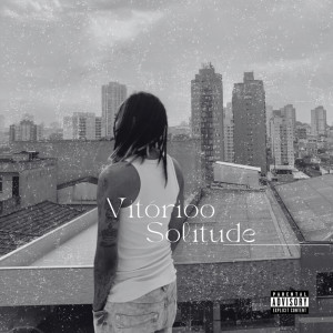 收聽Vitórioo的Solitude (Explicit)歌詞歌曲