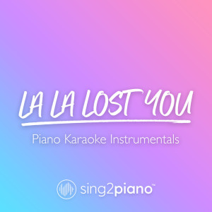 收聽Sing2Piano的La La Lost You (Lower Key) [Originally Performed by NIKI] (Piano Karaoke Version)歌詞歌曲