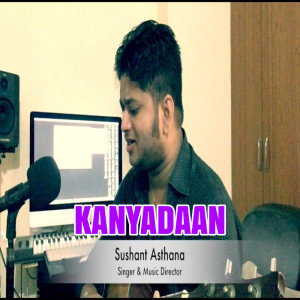 ดาวน์โหลดและฟังเพลง Kanyadaan พร้อมเนื้อเพลงจาก Sushant Asthana