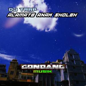 Gondang Musik的專輯DJ Trap Alamate Anak Sholeh