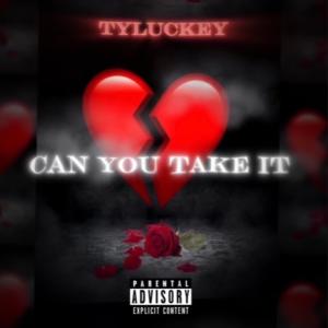 收聽TyLuckey的Can you take it歌詞歌曲