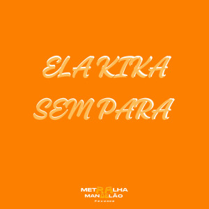 收聽DJ FELYPINHO 013的ELA KIKA SEM PARA (Explicit)歌詞歌曲