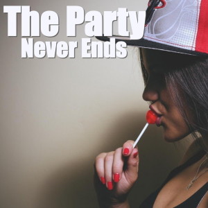 Various Artists的專輯The Party Never Ends (Explicit)