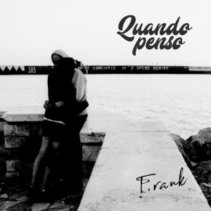收聽F.Rank的Quando penso歌詞歌曲