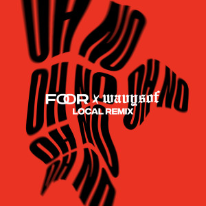 FooR的专辑Oh No (Local Remix)