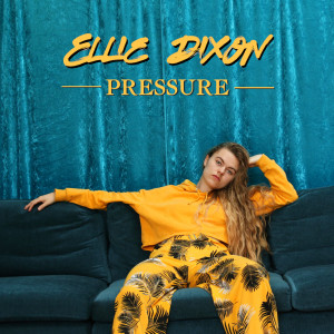 Listen to Pressure song with lyrics from Ellie Dixon