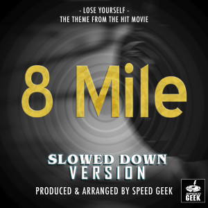 Lose Yourself (From "8 Mile") (Slowed Down) dari Speed Geek