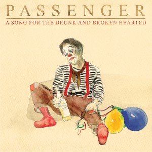 อัลบัม A Song for the Drunk and Broken Hearted ศิลปิน Passenger
