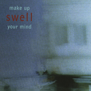 ดาวน์โหลดและฟังเพลง Make Up Your Mind พร้อมเนื้อเพลงจาก Swell