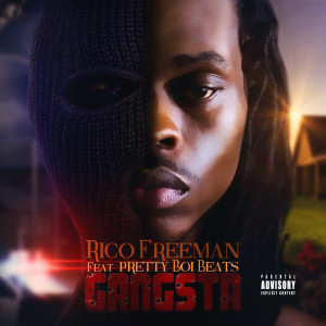 Listen to Gangsta (feat. Pretty Boi Beats) (Explicit) song with lyrics from Rico Freeman