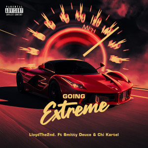 收听LloydThe2nd的Going Extreme (Explicit)歌词歌曲