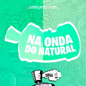 ดาวน์โหลดและฟังเพลง Na Onda Do Natural (Explicit) พร้อมเนื้อเพลงจาก DJ ODIIN Zs