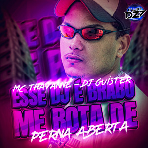 收听DJ GUISTER的ESSE DJ É BRABO ME BOTA DE PERNA ABERTA (Explicit)歌词歌曲