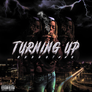 收聽REDDOT550的Turning Up (Explicit)歌詞歌曲