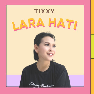 Listen to Lara Hati song with lyrics from Tixxy