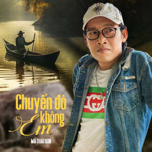 Album Chuyến Đò Không Em from Mã Thái Sơn