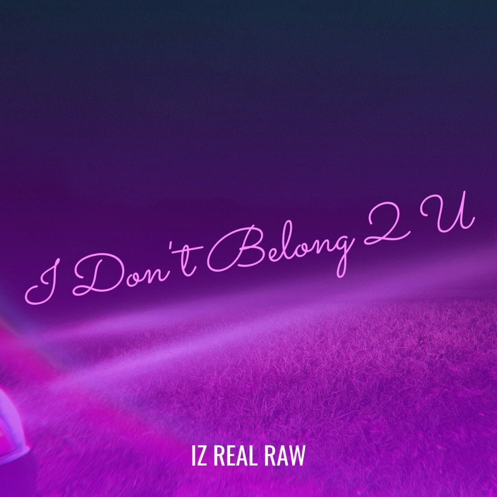 I Don't Belong 2 U (Explicit)