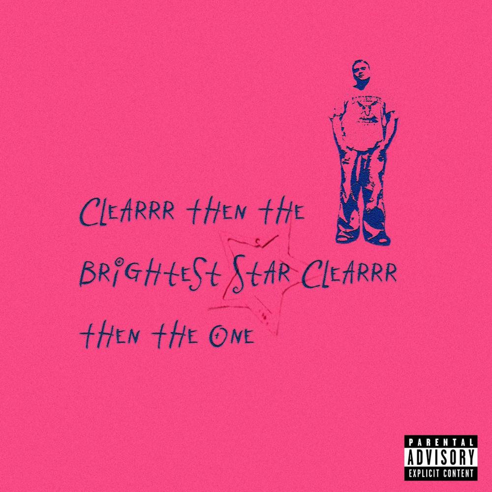 Clearrr then the Brightest Star Clearrr then the One (Explicit)