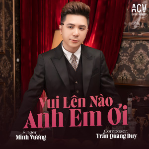 Album Vui Lên Nào Anh Em Ơi oleh Minh Vuong M4U