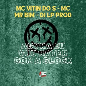 收聽Mc Vitin do Sj的AGORA EU VOU BATER COM A GLOCK (Explicit)歌詞歌曲