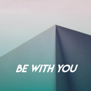 Listen to Be With You song with lyrics from Missy Five