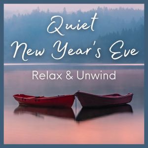 Quiet New Year's Eve: Relax & Unwind