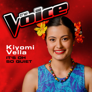 ดาวน์โหลดและฟังเพลง It's Oh So Quiet (The Voice 2013 Performance) พร้อมเนื้อเพลงจาก Kiyomi Vella