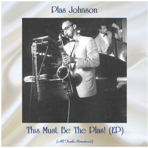 Plas Johnson的專輯This Must Be the Plas! (Remastered 2021, Ep)
