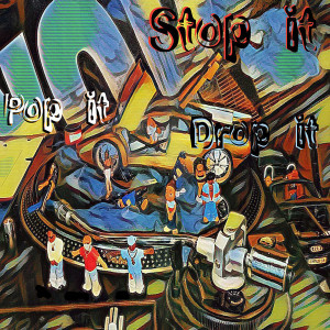 Album Stop It Pop It Drop It from 