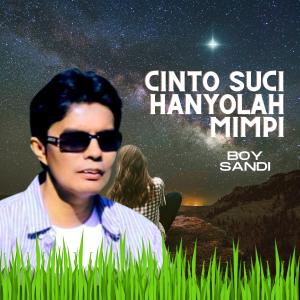 Dengarkan Cinto Suci Hanyolah Mimpi lagu dari Boy Sandi dengan lirik
