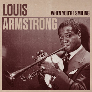 ดาวน์โหลดและฟังเพลง When You're Smiling พร้อมเนื้อเพลงจาก Louis Armstrong and His Hot Five
