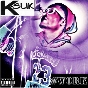 ดาวน์โหลดและฟังเพลง Work (Explicit) พร้อมเนื้อเพลงจาก K-Slik